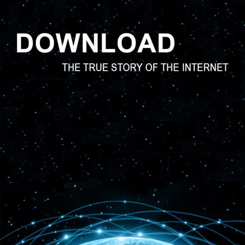 Documentary: Download (The true story of the&nbsp;internet)